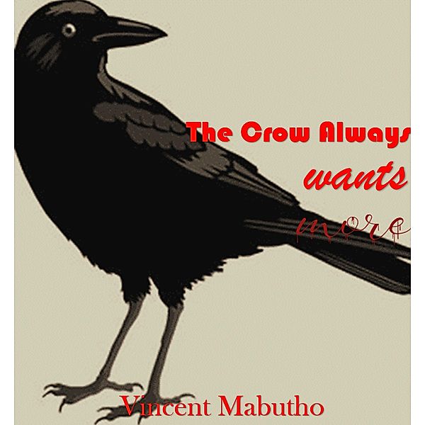 The Crow Always Wants More, Vincent Mabutho