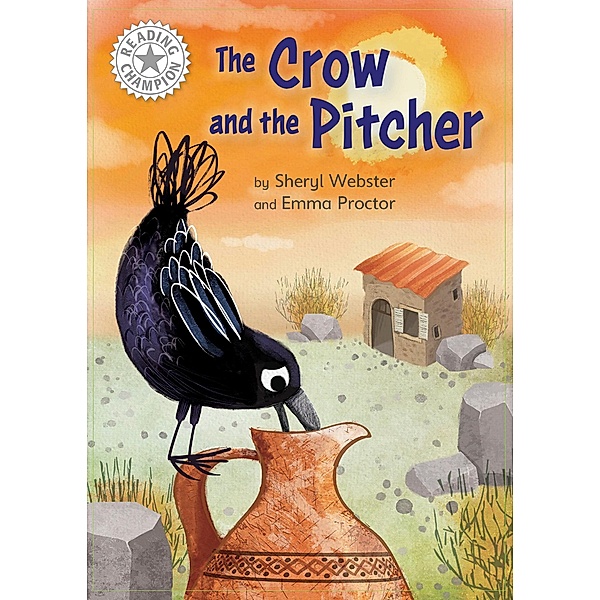 The Crow and the Pitcher / Reading Champion Bd.1077, Sheryl Webster