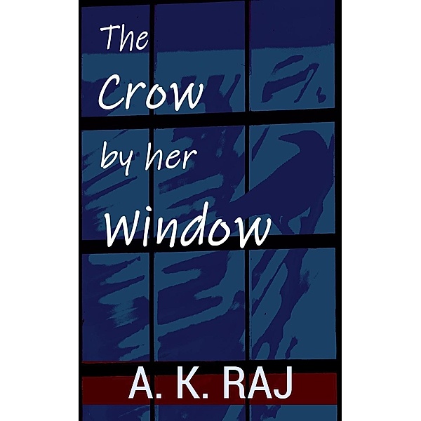The Crow by her Window, A. K. Raj