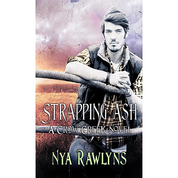 The Crow Creek Series: Strapping Ash (A Crow Creek Novel), Nya Rawlyns