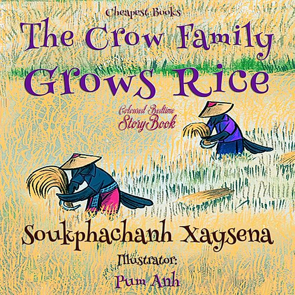 The Crow Family Grows Rice / Asian Children Literature Bd.20, Soukphachanh Xaysena, Pum Anh