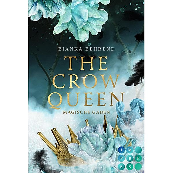 The Crow Queen 1: Magische Gaben / The Crow Queen Bd.1, Bianka Behrend