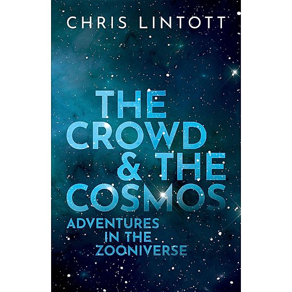 The Crowd and the Cosmos, Chris Lintott