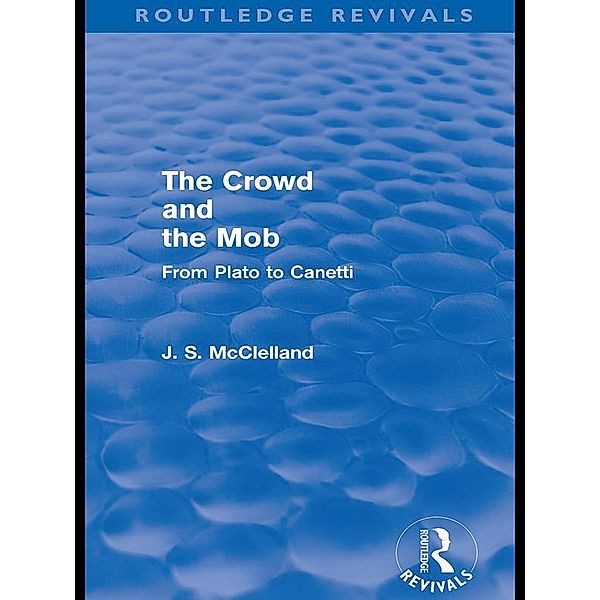 The Crowd and the Mob (Routledge Revivals), J. S. McClelland