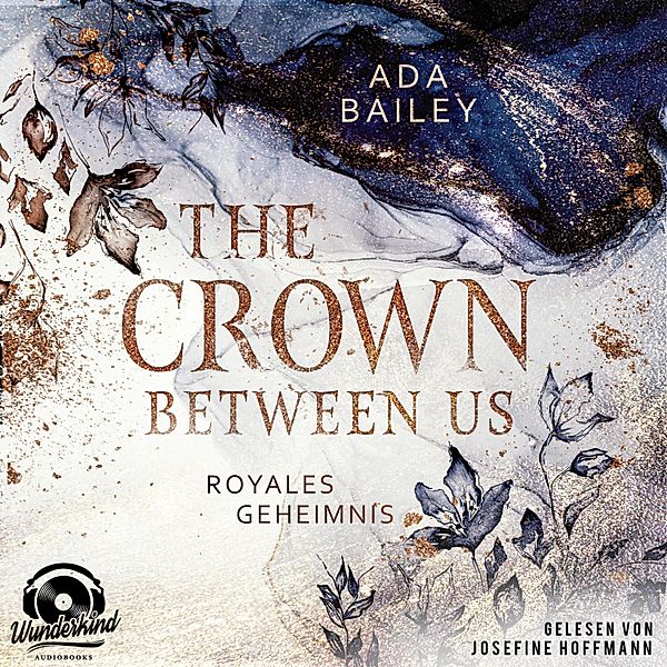 The Crown Between Us - 1 - Royales Geheimnis, Ada Bailey