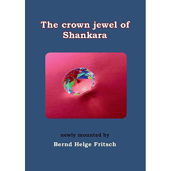 The Crown Jewel of Shankara, Bernd Helge Fritsch