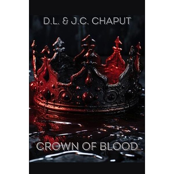 The Crown of Blood, J. C. Chaput, D. L. Chaput