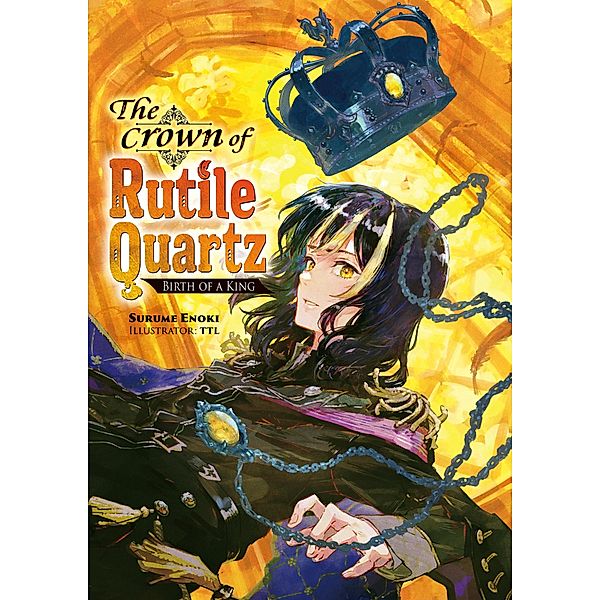 The Crown of Rutile Quartz: Volume 1 / The Crown of Rutile Quartz Bd.1, Surume Enoki