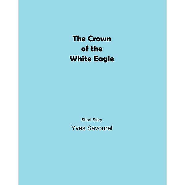 The Crown of the White Eagle, Yves Savourel