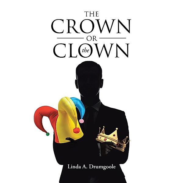 The Crown or the Clown, Linda A. Drumgoole