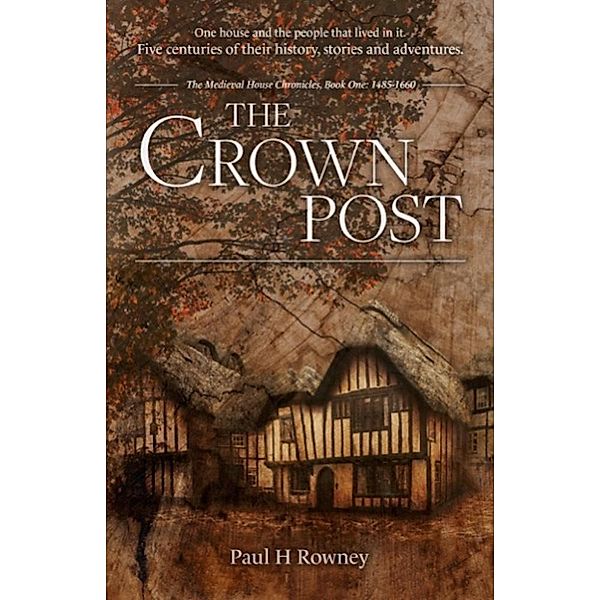 The Crown Post (The Medieval House Chronicles, #1) / The Medieval House Chronicles, Paul H Rowney