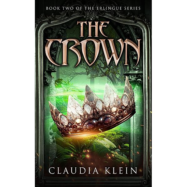 The Crown (The Erlingue Series, #2) / The Erlingue Series, Claudia Klein