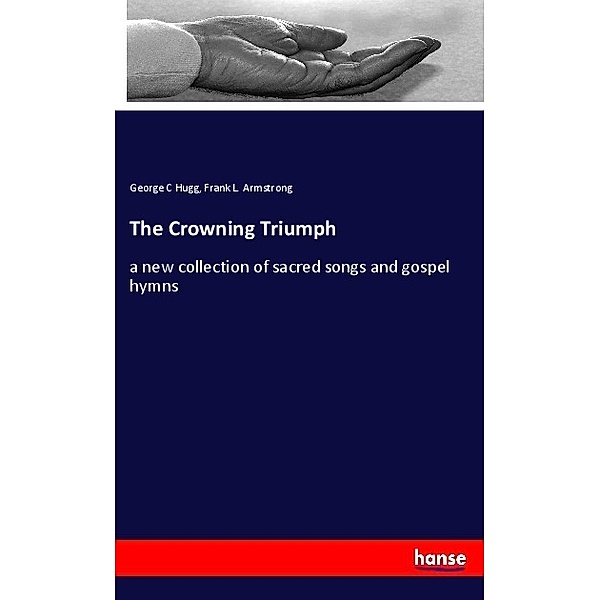 The Crowning Triumph, George C Hugg, Frank L. Armstrong
