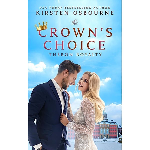 The Crown's Choice (Theron Royalty, #1) / Theron Royalty, Kirsten Osbourne