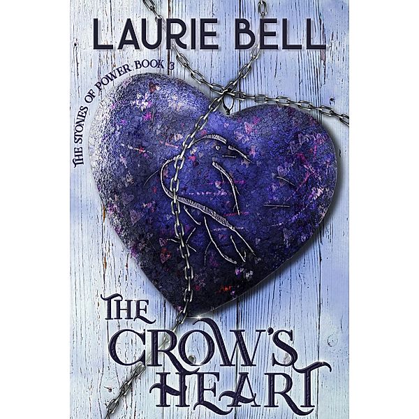 The Crow's Heart (The Stones of Power, #3) / The Stones of Power, Laurie Bell