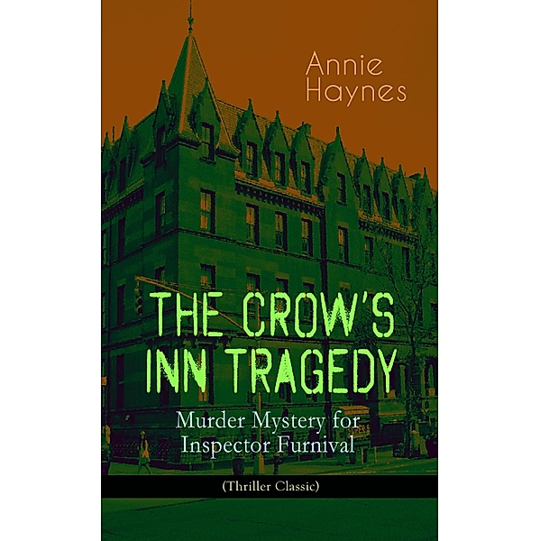 THE CROW'S INN TRAGEDY - Murder Mystery for Inspector Furnival (Thriller Classic), Annie Haynes