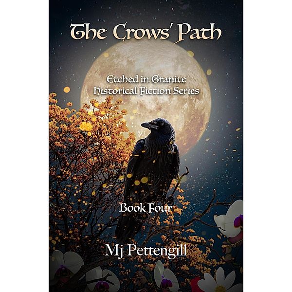 The Crows' Path: Etched in Granite Historical Fiction Series - Book Four / Etched in Granite, Mj Pettengill
