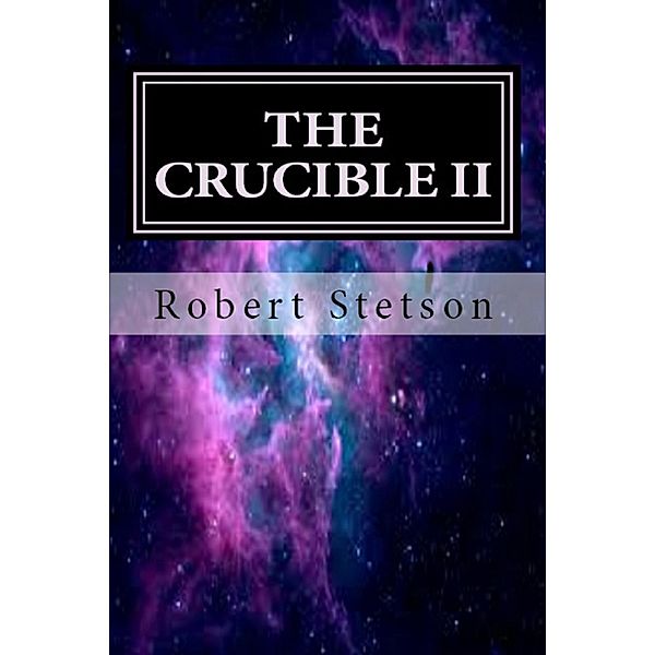 THE CRUCIBLE II, Robert Stetson