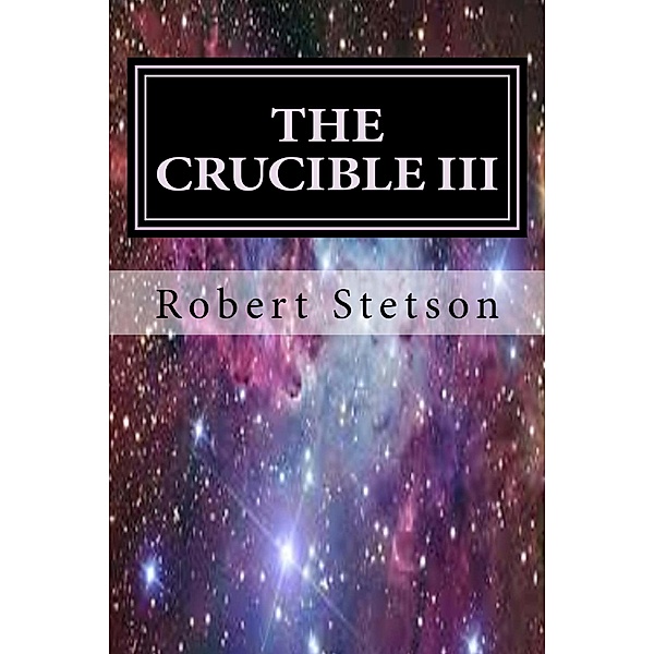 THE CRUCIBLE III, Robert Stetson