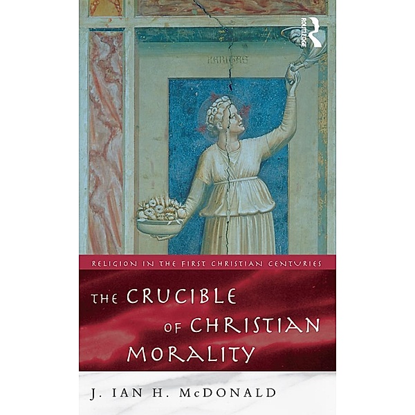 The Crucible of Christian Morality, J. Ian H. McDonald