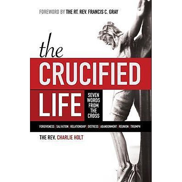 The Crucified Life, Charlie Holt