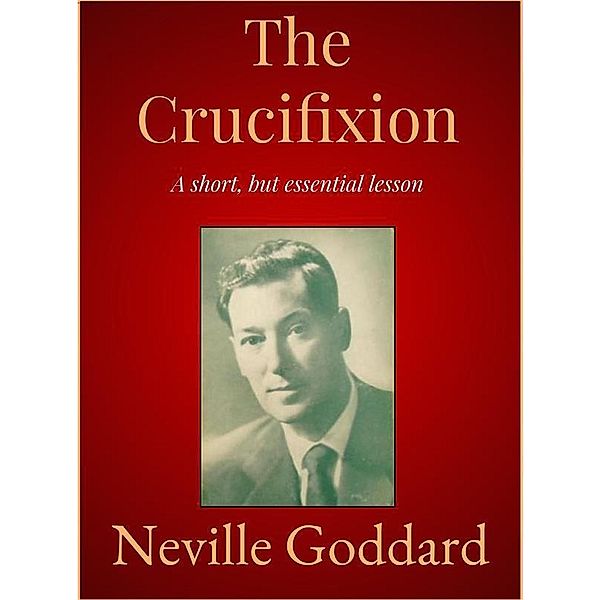 The Crucifixion, Neville Goddard