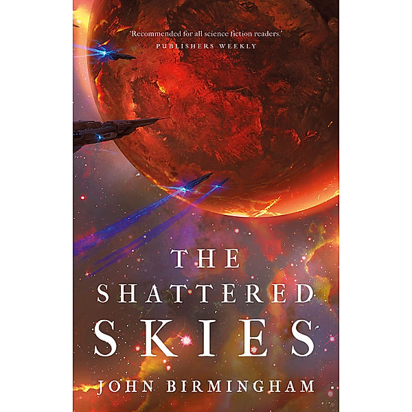 The Cruel Stars Trilogy / The Shattered Skies, John Birmingham