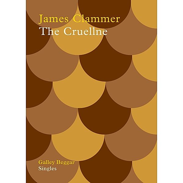 The Cruellne / Galley Beggar Singles Bd.0, James Clammer