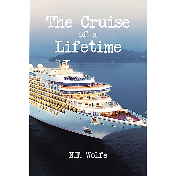 The Cruise of a Lifetime, N. F. Wolfe
