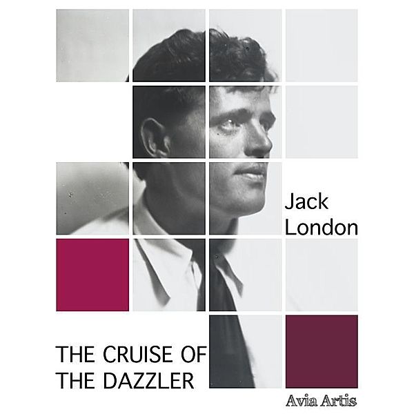 The Cruise of the Dazzler, Jack London