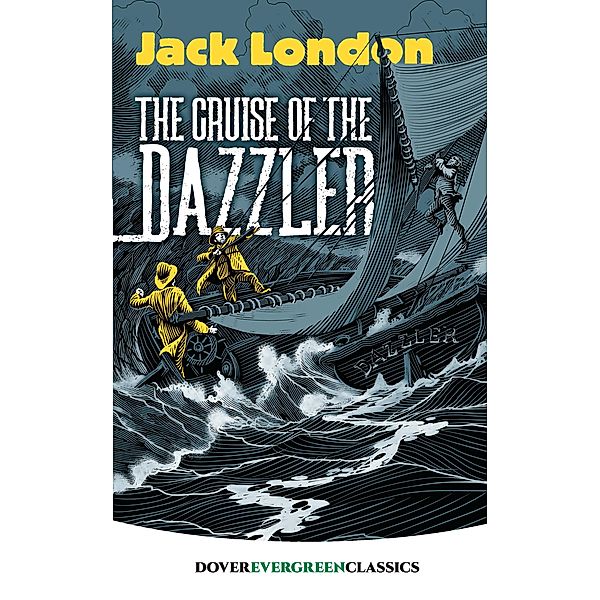 The Cruise of the Dazzler / Dover Children's Evergreen Classics, Jack London