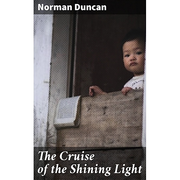 The Cruise of the Shining Light, Norman Duncan