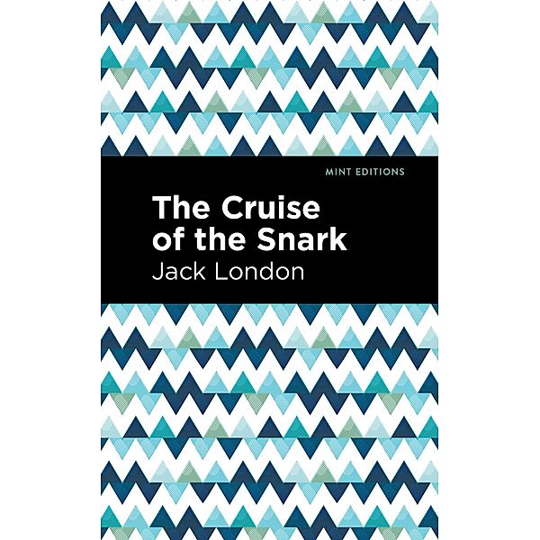 The Cruise of the Snark / Mint Editions (Travel Narratives), Jack London