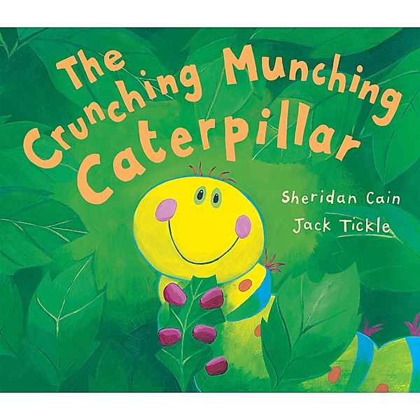 The Crunching Munching Caterpillar / Little Tiger Press, Sheridan Cain
