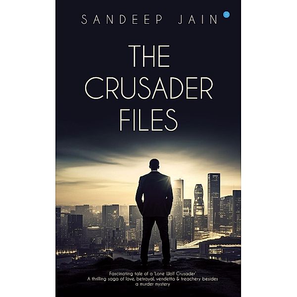 The Crusader Files, Sandeep Jain