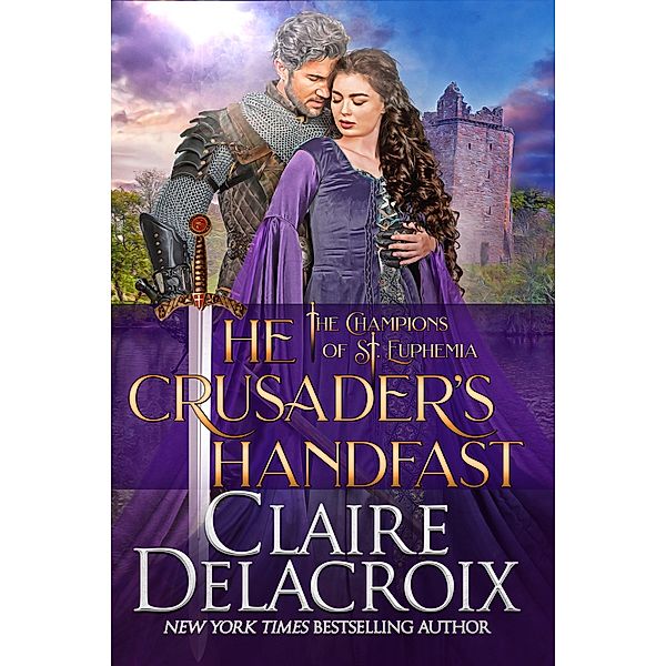 The Crusader's Handfast (The Champions of Saint Euphemia, #5) / The Champions of Saint Euphemia, Claire Delacroix