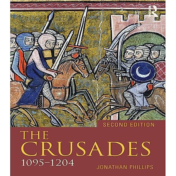 The Crusades, 1095-1204, Jonathan Phillips