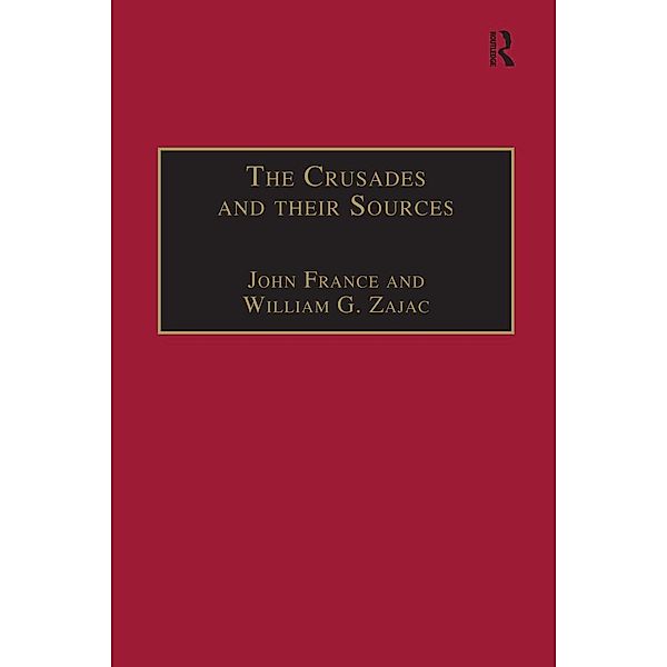 The Crusades and their Sources, John France, William G. Zajac