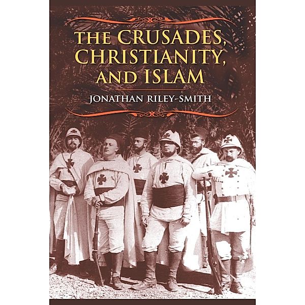 The Crusades, Christianity, and Islam / Bampton Lectures in America, Jonathan Riley-Smith