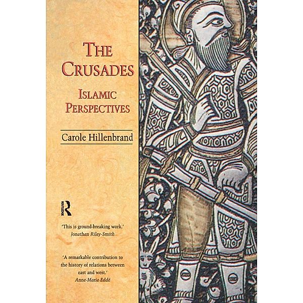 The Crusades: Islamic Perspectives, Carole Hillenbrand