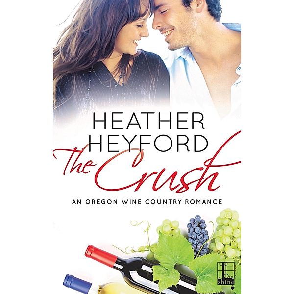 The Crush / An Oregon Wine Country Romance Bd.1, Heather Heyford