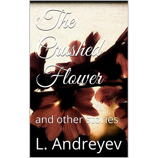 The Crushed Flower, Leonid Andreyev