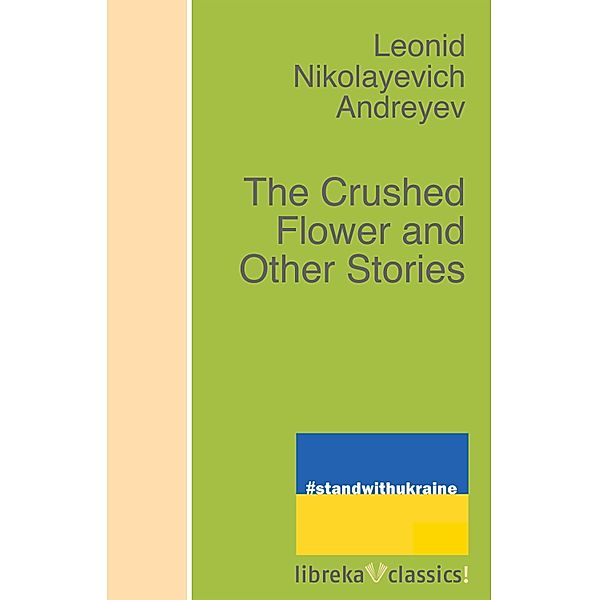 The Crushed Flower and Other Stories, Leonid Andreyev