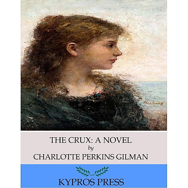 The Crux: A Novel, Charlotte Perkins Gilman