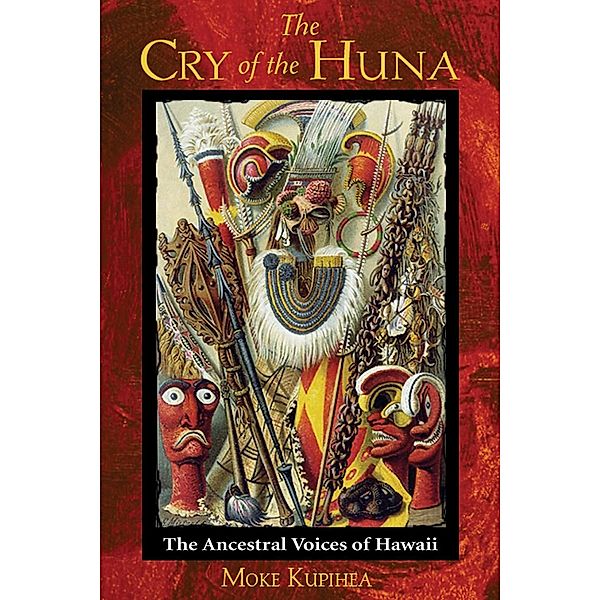 The Cry of the Huna / Inner Traditions, Moke Kupihea