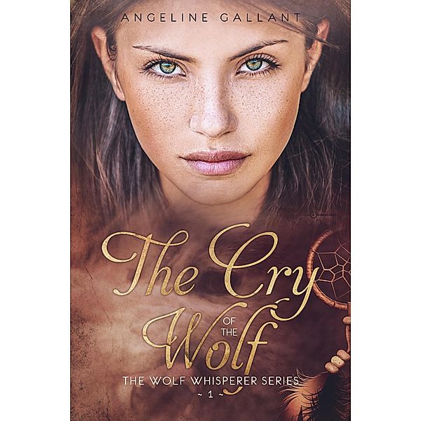 The Cry of the Wolf (The Wolf Whisperer Series, #1) / The Wolf Whisperer Series, Angeline Gallant