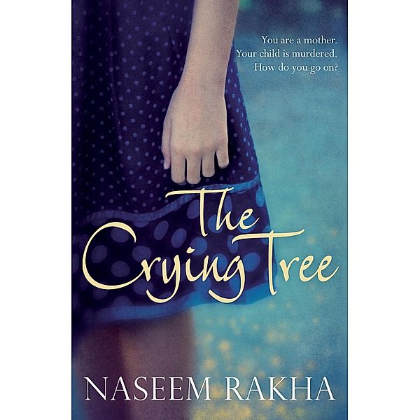 The Crying Tree, Naseem Rakha