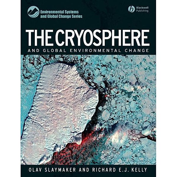 The Cryosphere and Global Environmental Change, Olav Slaymaker, Richard Kelly