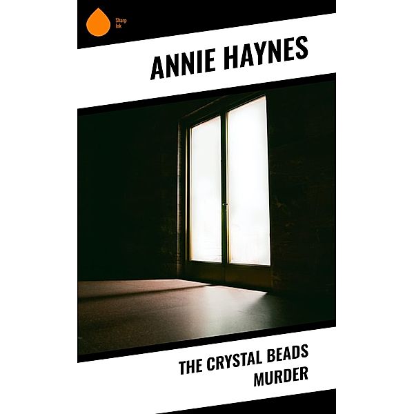 The Crystal Beads Murder, Annie Haynes