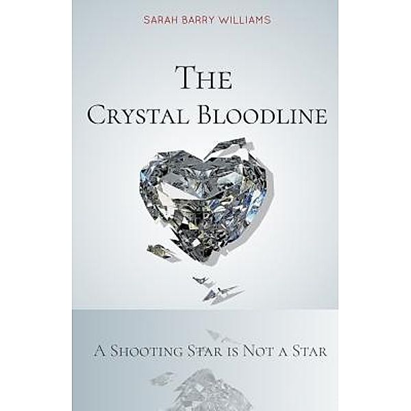 The Crystal Bloodline / Rowanvale Books Ltd, Sarah Barry Williams